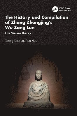 bokomslag The History and Compilation of Zhang Zhongjings Wu Zang Lun