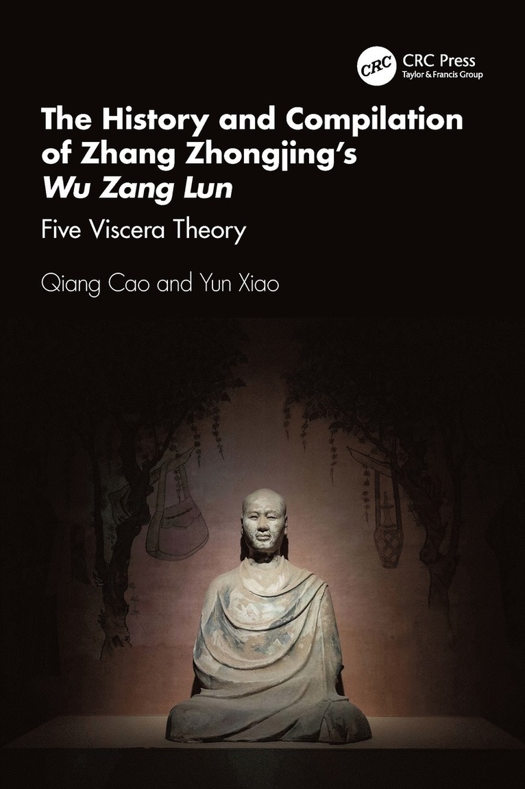 Qiang Cao, Yun Xiao - History and Compilation of Zhang Zhongjing’s Wu Zang Lun, Häftad