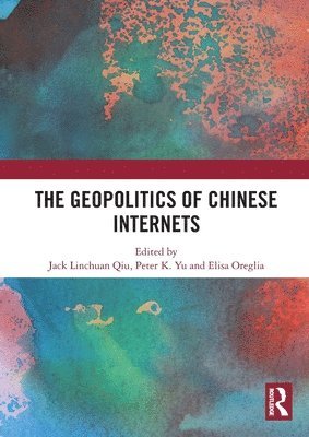 bokomslag Geopolitics of Chinese Internets