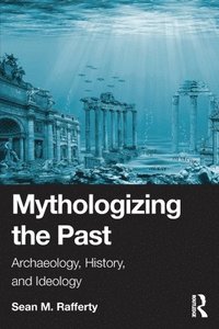 bokomslag Mythologizing the Past