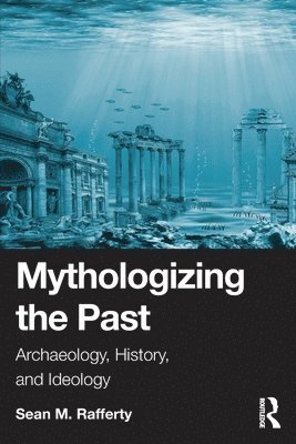 bokomslag Mythologizing the Past