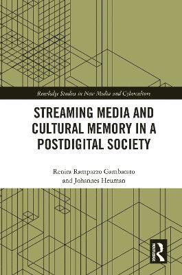 Streaming Media and Cultural Memory in a Postdigital Society 1