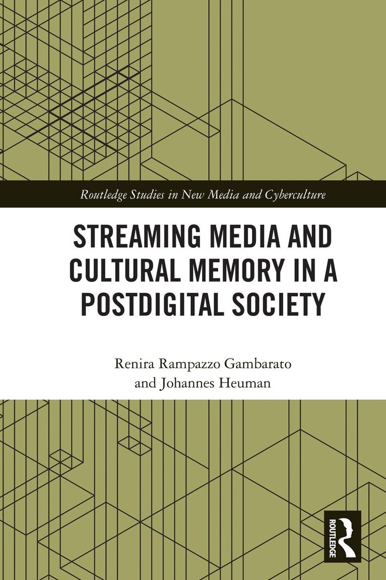 Renira Rampazzo Gambarato, Johannes Heuman - Streaming Media and Cultural Memory in a Postdigital Society, Häftad