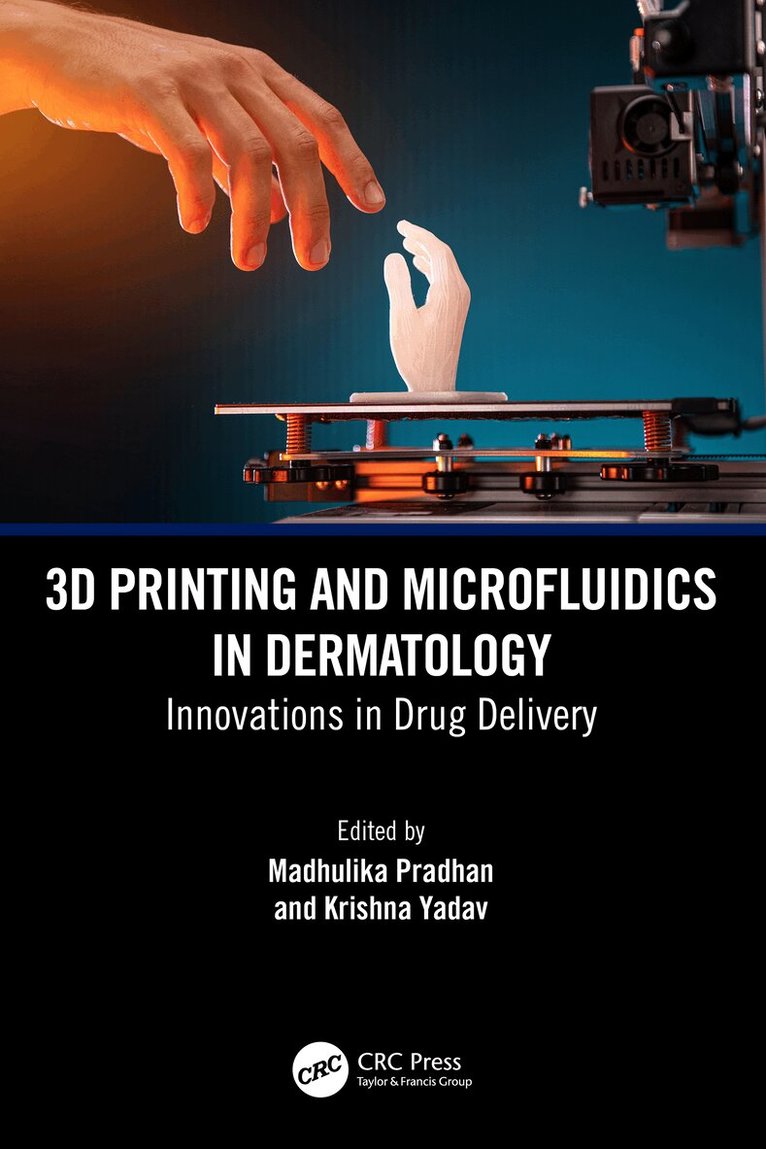 Madhulika Pradhan, Krishna Yadav - 3D Printing and Microfluidics in Dermatology, Häftad