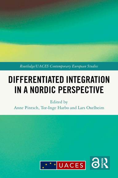 Anne Pintsch, Tor-Inge Harbo, Lars Oxelheim - Differentiated Integration in a Nordic Perspective, Inbunden