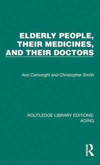bokomslag Elderly People, Their Medicines, and Their Doctors