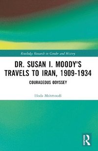 bokomslag Dr. Susan I. Moody's Travels to Iran, 1909-1934