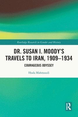 Hoda Mahmoudi, USA) Mahmoudi, Hoda (University of Maryland - Dr. Susan I. Moody's Travels to Iran, 1909-1934, Häftad