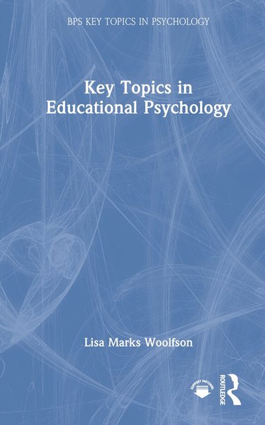 Lisa Marks Woolfson - Key Topics in Educational Psychology, Inbunden