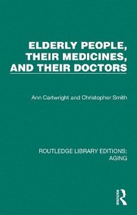 bokomslag Elderly People, Their Medicines, and Their Doctors