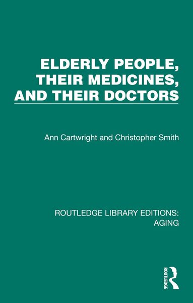 Ann Cartwright, Christopher Smith - Elderly People, Their Medicines, and Their Doctors, Häftad