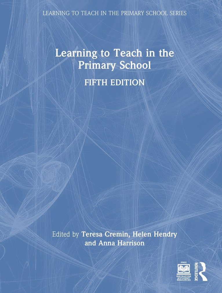 Teresa Cremin, Helen Hendry, Anna Harrison - Learning to Teach in the Primary School, Inbunden