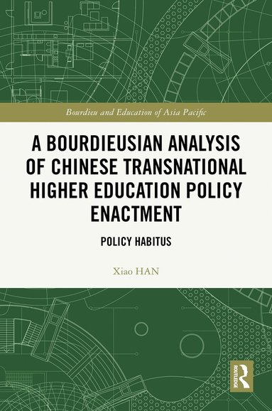 Xiao Han - Bourdieusian Analysis of Chinese Transnational Higher Education Policy Enactment, Inbunden