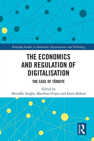 Muzaffer Eroğlu, Matthias Finger, Emin Köksal - Economics and Regulation of Digitalisation, Inbunden