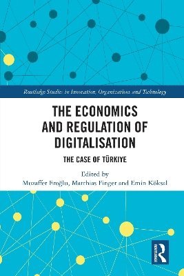 Muzaffer Eroğlu, Matthias Finger, Emin Köksal, Muzaffer Eroglu, Matthias (Ecole Polytechnique Federalede Lausanne) Finger, Emin Koksal, Muzaffer Ero&#287;lu, Muzaffer Ero¿lu - Economics and Regulation of Digitalisation, Inbunden