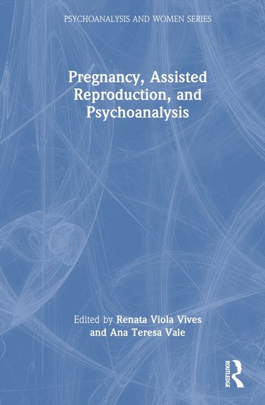 bokomslag Pregnancy, Assisted Reproduction, and Psychoanalysis