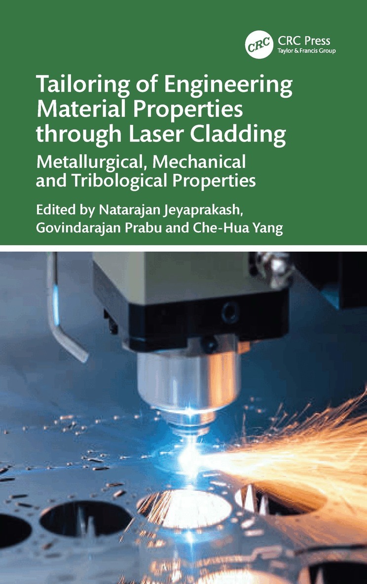 Natarajan Jeyaprakash, Govindarajan Prabu, Che-Hua Yang - Tailoring of Engineering Material Properties through Laser Cladding, Häftad