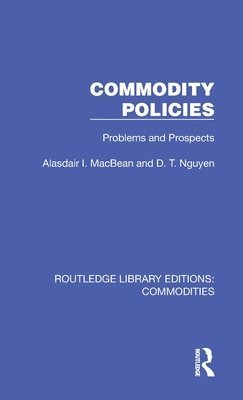 Alasdair I. MacBean, D. T. Nguyen, Alasdair I. Macbean - Commodity Policies, Inbunden