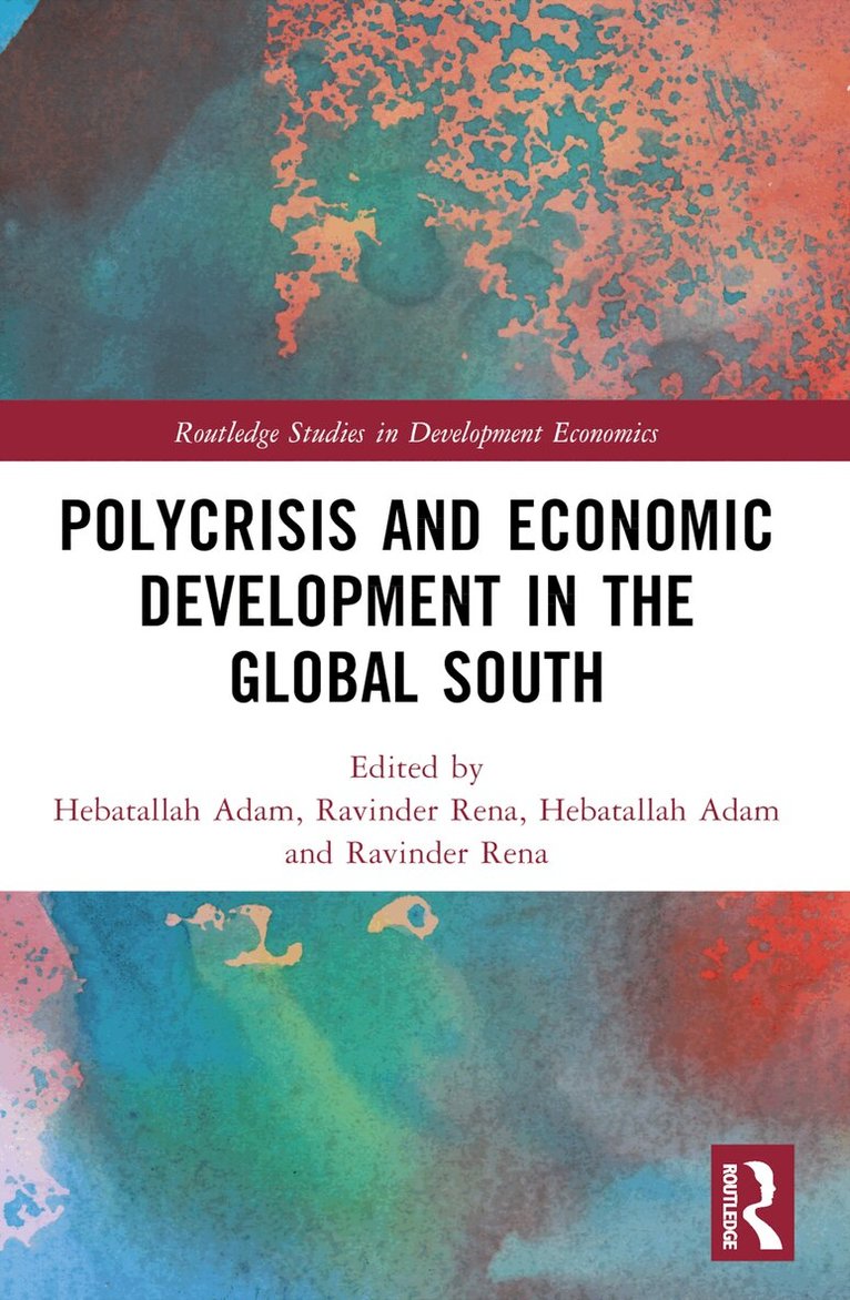 Hebatallah Adam, Ravinder Rena - Polycrisis and Economic Development in the Global South, Häftad