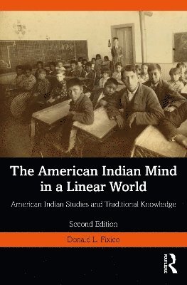 Donald L. Fixico - American Indian Mind in a Linear World, Häftad