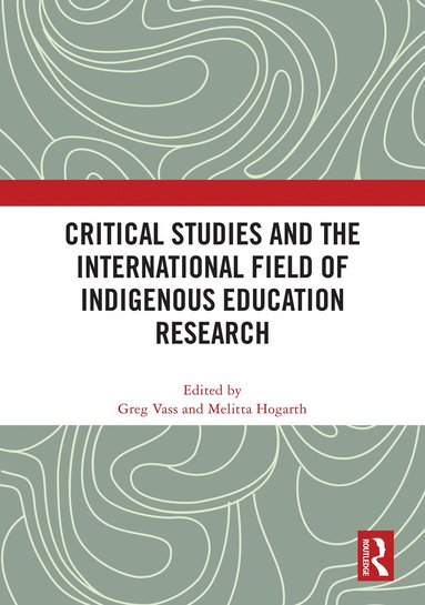 bokomslag Critical Studies and the International Field of Indigenous Education Research