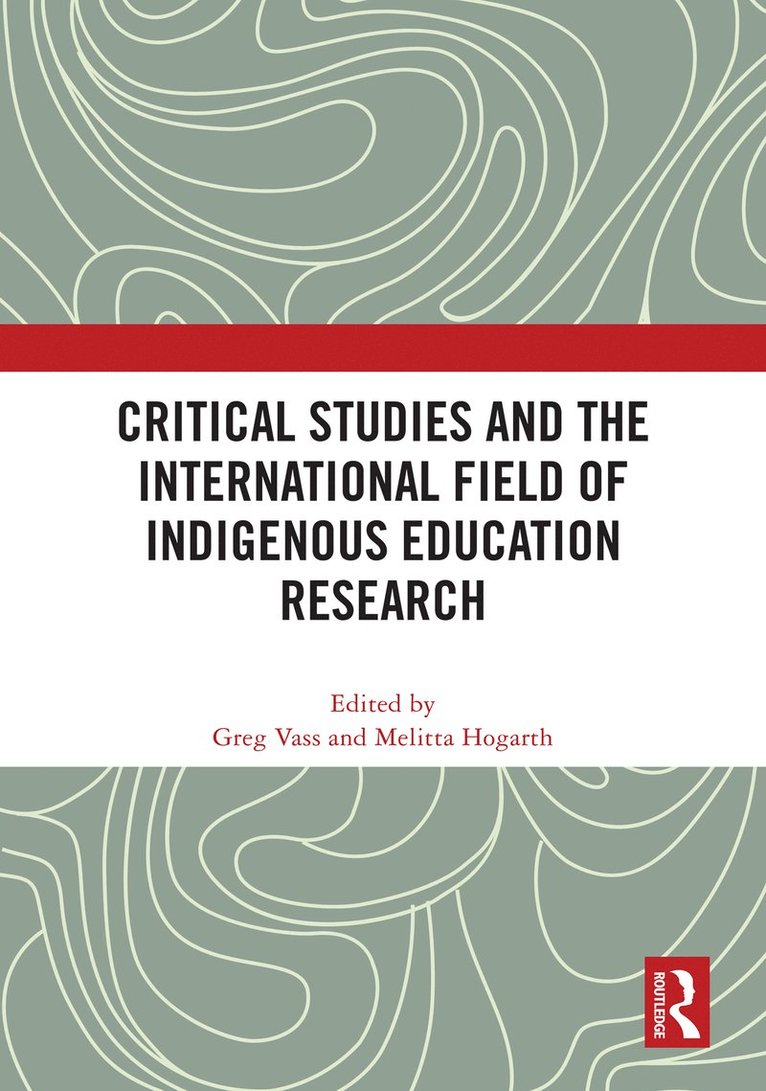 Greg Vass, Melitta Hogarth, Australia) Vass, Greg (Griffith University, Australia) Hogarth, Melitta (University of Melbourne - Critical Studies and the International Field of Indigenous Education Research, Inbunden