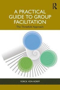 bokomslag A Practical Guide to Group Facilitation