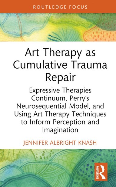 bokomslag Art Therapy as Cumulative Trauma Repair