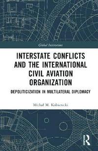 bokomslag Interstate Conflicts and  the International Civil Aviation Organization