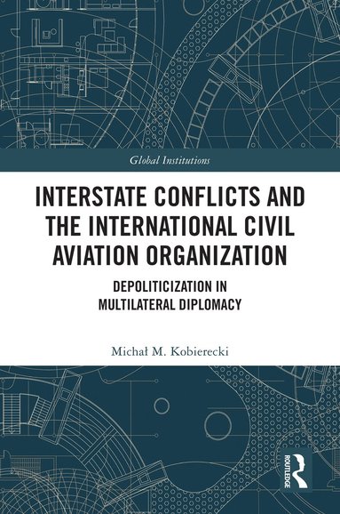 bokomslag Interstate Conflicts and  the International Civil Aviation Organization