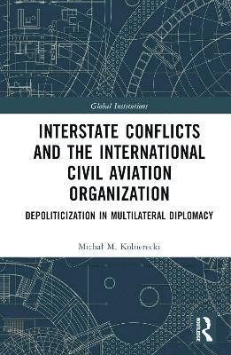 Interstate Conflicts and  the International Civil Aviation Organization 1