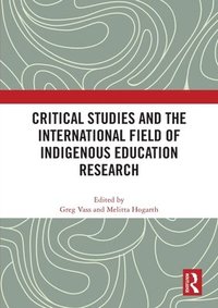 bokomslag Critical Studies and the International Field of Indigenous Education Research