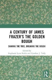 bokomslag A Century of James Frazers The Golden Bough