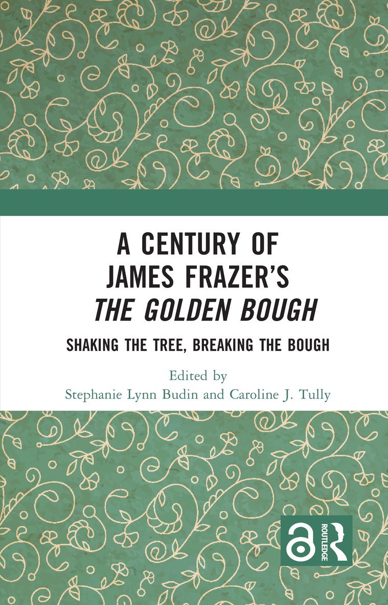 Stephanie Lynn Budin, Caroline J. Tully - Century of James Frazer’s The Golden Bough, Inbunden