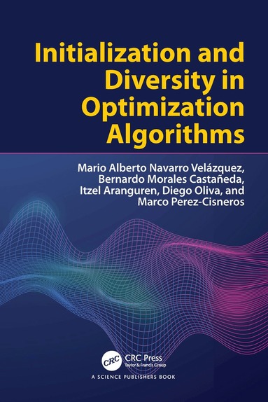 Mario A. Navarro Velázquez, Bernardo Morales-Castañeda, Itzel Aranguren, Diego Oliva, Marco Perez-Cisneros - Initialization and Diversity in Optimization Algorithms, Inbunden