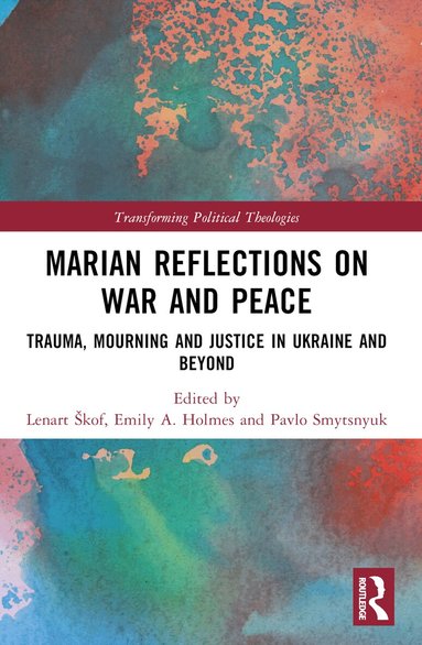 Lenart Škof, Emily A. Holmes, Pavlo Smytsnyuk - Marian Reflections on War and Peace, Häftad