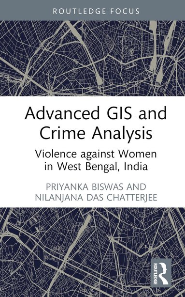 Priyanka Biswas, Nilanjana Das Chatterjee - Advanced GIS and Crime Analysis, Inbunden