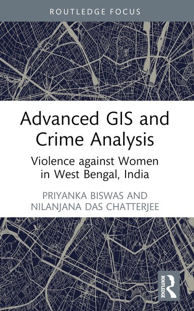 Priyanka Biswas, Nilanjana Das Chatterjee - Advanced GIS and Crime Analysis, Häftad