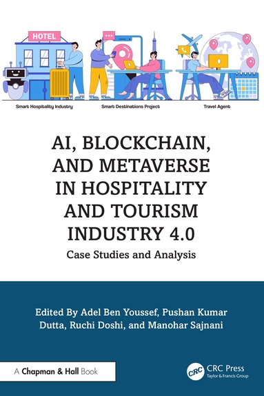 Adel Ben Youssef, Pushan Kumar Dutta, Ruchi Doshi, Manohar Sajnani - AI, Blockchain, and Metaverse in Hospitality and Tourism Industry 4.0, Inbunden