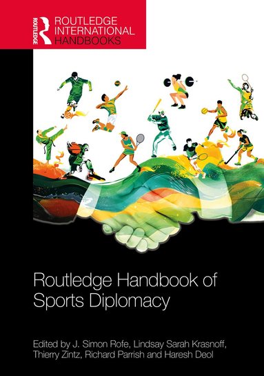 J. Simon Rofe, Lindsay Sarah Krasnoff, Thierry Zintz, Richard Parrish, Haresh Deol - Routledge Handbook of Sports Diplomacy, Inbunden