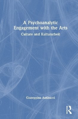 bokomslag A Psychoanalytic Engagement with the Arts