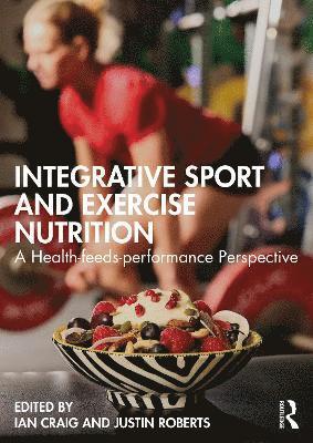 bokomslag Integrative Sport and Exercise Nutrition