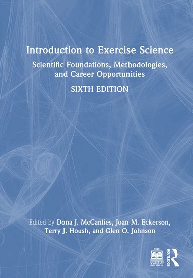 Dona J. McCanlies, Joan M. Eckerson, Terry J. Housh, Glen O. Johnson - Introduction to Exercise Science, Inbunden