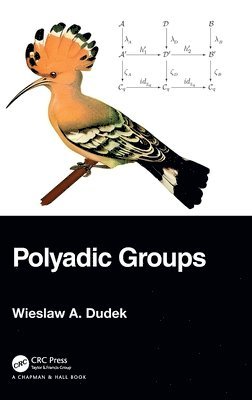 Wieslaw A. Dudek - Polyadic Groups, Inbunden