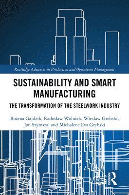 Bożena Gajdzik, Radosław Wolniak, Wieslaw Grebski, Jan Szymszal, Michalene Eva Grebski, Bozena Gajdzik, Radoslaw Wolniak, Bo&#380;ena Gajdzik, Bo¿ena Gajdzik, Rados¿aw Wolniak - Sustainability and Smart Manufacturing, Inbunden