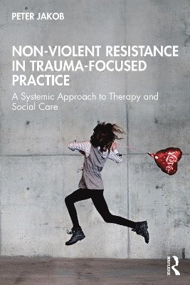 bokomslag Non-Violent Resistance in Trauma-Focused Practice