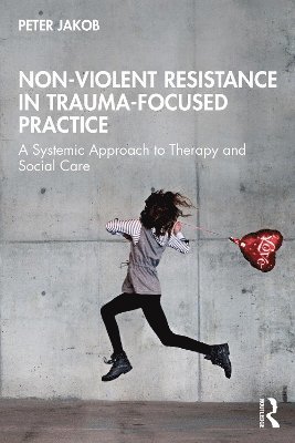 Peter Jakob - Nonviolent Resistance in Trauma-Focused Practice, Häftad