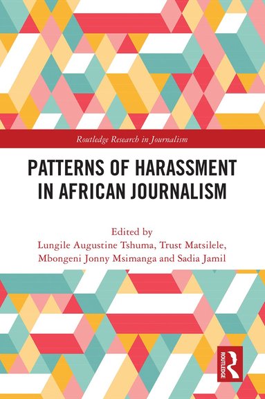 Lungile Augustine Tshuma, Trust Matsilele, Mbongeni Jonny Msimanga, Sadia Jamil - Patterns of Harassment in African Journalism, Häftad