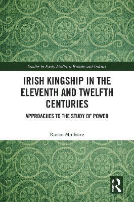 Irish Kingship in the Eleventh and Twelfth Centuries 1