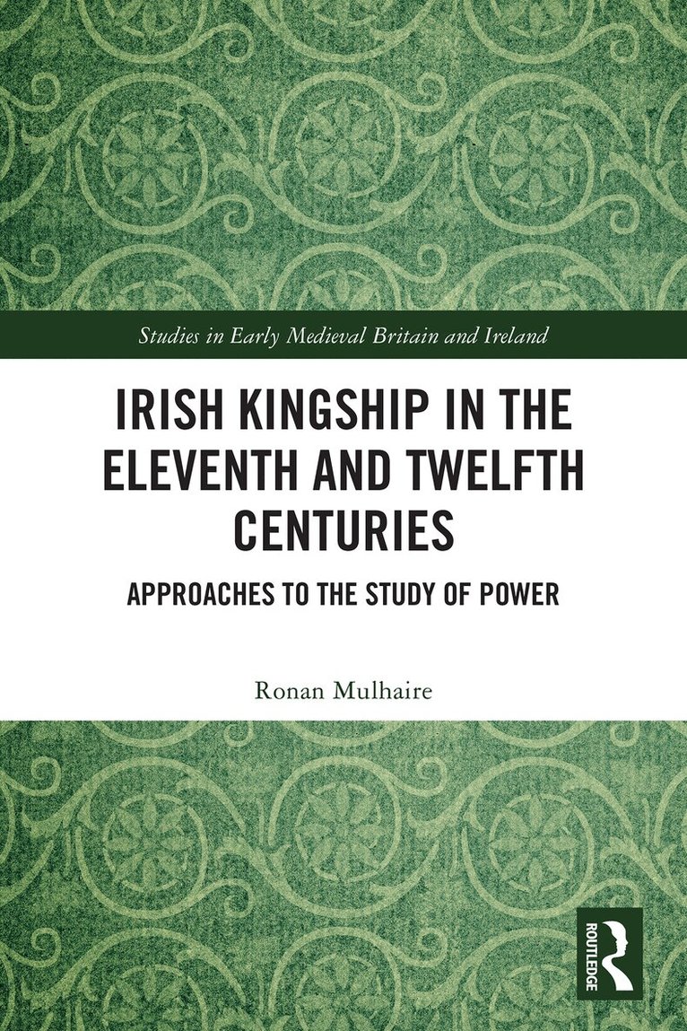 Ronan Mulhaire - Irish Kingship in the Eleventh and Twelfth Centuries, Häftad